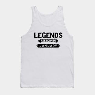 Legends Are Born In January Tank Top